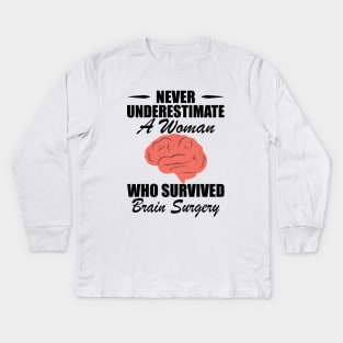 Brain Surgery - Never underestimate a woman who survived brain surgery Kids Long Sleeve T-Shirt